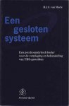 Marle, H.J.C. van. - Een Gesloten Systeem: Een psychoanalytisch kader voor de verpleging en behandeling van TBS-gestelden.