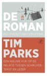 Tim Parks - De roman als overlevingsstrategie - Een nieuwe kijk op de relatie tussen schrijver, tekst en lezer Tim Parks - De roman als overlevingsstrategie - Een nieuwe kijk op de relatie tussen schrijver, tekst en lezer