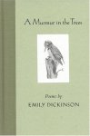 Emily Dickinson - A Murmur in the Trees Emily Dickinson - A Murmur in the Trees