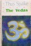 Avanish Chandra Bose (compiled by) - Thus spake the Vedas