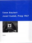 SUDEK, Josef - Timm RAUTERT - Timm Rautert - Josef Sudek, Prag 1967. - [Erste Auflage].