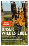 Peter Wohlleben - Unser Wildes Erbe