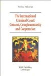 Miskowiak, Kristina - The International Criminal Court: Consent, Complementarity and Cooperation.