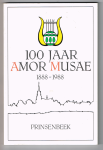 Dirven, Herman en van den Hoven, Jan - 100 Jaar Amor Musae Prinsenbeek 1888-1988