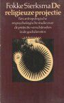 Sierksma, Fokke - De religieuze projectie. Een antropologische en psychologische studie over de projectie-verschijnselen in de godsdiensten Sierksma, Fokke - De religieuze projectie. Een antropologische en psychologische studie over de projectie-verschijnselen in de godsdiensten