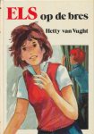 Vught, Hetty van - Els op de bres. 5e deel van de Els-serie. (Eerste 3 delen geschreven door Marie Louise Fischer)