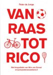 Jonge, Peter de, Gorsel, Wim van - VAN RAAS TOT RICO / Onbekende verhalen over bekende Zeeuwse topsporters