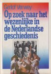 Verwey, Gerlof - Op zoek naar het wezenlijke in de Nederlandse geschiedenis Verwey, Gerlof - Op zoek naar het wezenlijke in de Nederlandse geschiedenis