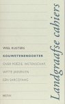 Kusters, Wiel. - Kouwetenendokter. Over poëzie, wetenschap, witte jassen en een sarcofaag. Kusters, Wiel. - Kouwetenendokter. Over poëzie, wetenschap, witte jassen en een sarcofaag.