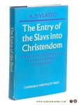 Vlasto, A. P. - The Entry of the Slavs into Christendom. An Introduction to the Medieval History of the Slavs.