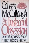 McCullough, Colleen - An Indecent Obsession