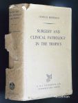 BOWESMAN, CHARLES - Surgery and clinical pathology in the Tropics.