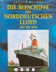 Arnold Kludas - Die Seeschiffe des Norddeutschen Lloyd 1857 bis 1970