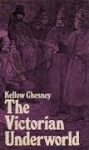 Chesney, Kellow - THE VICTORIAN UNDERWORLD