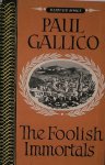 GALLICO, PAUL, - The foolish immortals.