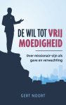 G. Noort - De wil tot vrijmoedigheid