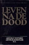 Toynbee, Arnold, Koestler, Arthur - Leven Na De de Dood Toynbee, Arnold, Koestler, Arthur - Leven Na De de Dood