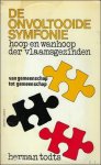 Todts, Herman. - DE ONVOLTOOIDE SYMFONIE. HOOP EN WANHOOP DER VLAAMSGEZINDEN.