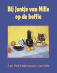 Adri Hoppenbrouwers van Erck - Bij Jontje van Nille op de koffie