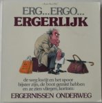 Witte, Bert - Erg.. Ergo.. Ergerlijk De weg kwijt en het spoor bijster zijn, de boot gemist hebben en ze zien vliegen, kortom: ergernissen onderweg