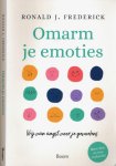 Frederick, Ronald J. - Omarm je Emoties: Vrij van angst voor je gevoelens
