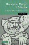 KHALILI, Laleh - Heroes and Martyers of Palestine - The politics of National Commmemoration. KHALILI, Laleh - Heroes and Martyers of Palestine - The politics of National Commmemoration.