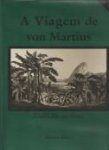 MARTIUS, CARL FRIEDRICH PHILIPP  VON  (1794 - 1868) - A viagem de von Martius. Flora Brasiliensis - Vol. I