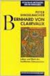 Dinzelbacher, Peter - BERNHARD VON CLAIRVAUX - Leben und werk des berühmten Zisterziensers
