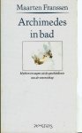 FRANSSEN, MAARTEN - Archimedes  in bad. Mythen en sagen uit de geschiedenis van de wetenschap.
