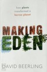 D. J. Beerling - Making Eden How Plants Transformed a Barren Planet