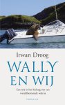 Irwan Droog - Wally en wij Een reis in het kielzog van een wereldberoemde walrus