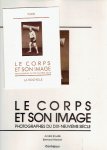 ROUILLÉ, André & Bernard MARBOT - Le corps et son image - Photographies du dix-neuvième siècle.