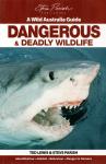 Ted Lewis & Steve Parish - Dangerous & Deadly Wildlife – Identification, Habitat, Behaviour, Danger to Humans –