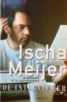 Ischa Meijer - De interviewer 50 interviews uit 25 jaar interviewen