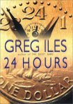 Iles, Greg - 24 Hours