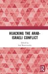  - Hijacking the Arab-Israeli Conflict