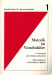 Red. u. Bearb.: Hans-Jurgen Muller - Motorik im Vorschulalter -Wisschaftliche Grundlagen und Erfassungsmethoden Red. u. Bearb.: Hans-Jurgen Muller - Motorik im Vorschulalter -Wisschaftliche Grundlagen und Erfassungsmethoden