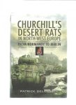 Delaforce, Patrick - Churchill's Desert Rats in North-West Europe / From Normandy to Berlin Delaforce, Patrick - Churchill's Desert Rats in North-West Europe / From Normandy to Berlin