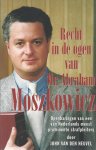 John van Den Heuvel 232997 - Recht in de ogen van Mr. Abraham Moszkowicz openbaringen van  Nederlands meest prominente strafpleiter