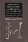 ROSCAM ABBING, MICHIEL/ THISSEN, PETER. - DE SCHILDER EN SCHRIJVER SAMUEL VAN HOOGSTRATEN 1627 - 1678.