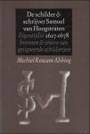 ROSCAM ABBING, MICHIEL/ THISSEN, PETER. - DE SCHILDER EN SCHRIJVER SAMUEL VAN HOOGSTRATEN 1627 - 1678.