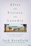 Kornfield, Jack - After the Ecstasy, the Laundry: How the Heart Grows Wise on the Spiritual Path Kornfield, Jack - After the Ecstasy, the Laundry: How the Heart Grows Wise on the Spiritual Path