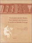 Katrin Kogman Appel, Ilona Steimann (eds) - Premodern Jewish Books, their Makers and Readers in an Era of Media Change
