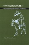 Inigo L. Garcia-Bryce - Crafting the Republic: Lima's Artisans and Nation Building in Peru, 1821-1879