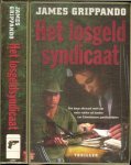 GRIPPANDO JAMES .. Vertaling uit het engels Joke Meijer - HET LOSGELD SYNDICAAT * een jonge advocaat in florida probeert drie miljoen dollar bij elkaar te krijgen om zijn door columbiaanse terroristen ontvoerde vader vrij te kopen