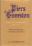 Hamilton, J.S. - PIERS GAVESTON - Earl of Cornwall 1307-1312 - Politics and Patronage in the Reign of Edward II