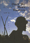 Weinberg, Paul - Once We Were Hunters (A Journey with Africa's Indigenous People), 175 pag. hardcover + stofomslag, gave staat