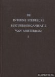 Bakkenist, S.C. & King, H.C. - De interne stedelijke bestuursorganisatie van de gemeente Amsterdam (2 delen)