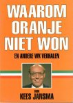 Jansma, Kees - Waarom Oranje niet won,  en andere WK verhalen