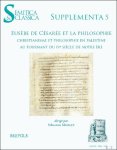 S bastien Morlet (ed) - Eus be de C sar e et la philosophie. Christianisme et philosophie en Palestine au tournant du IVe si cle de notre  re